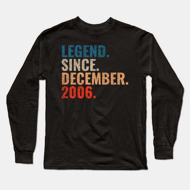 Legend since December 2006 Retro 2006 birthday shirt Long Sleeve T-Shirt by TeeLogic